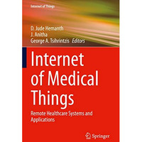 Internet of Medical Things: Remote Healthcare Systems and Applications [Paperback]