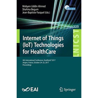 Internet of Things (IoT) Technologies for HealthCare: 4th International Conferen [Paperback]