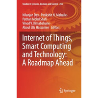 Internet of Things, Smart Computing and Technology: A Roadmap Ahead [Paperback]