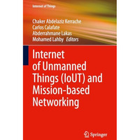 Internet of Unmanned Things (IoUT) and Mission-based Networking [Hardcover]