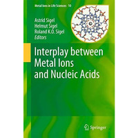 Interplay between Metal Ions and Nucleic Acids [Hardcover]