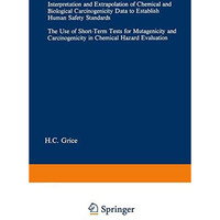 Interpretation and Extrapolation of Chemical and Biological Carcinogenicity Data [Paperback]