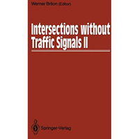 Intersections without Traffic Signals II: Proceedings of an International Worksh [Paperback]