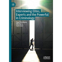 Interviewing Elites, Experts and the Powerful in Criminology [Hardcover]