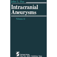 Intracranial Aneurysms: Volume II [Paperback]