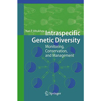 Intraspecific Genetic Diversity: Monitoring, Conservation, and Management [Hardcover]