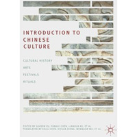 Introduction to Chinese Culture: Cultural History, Arts, Festivals and Rituals [Paperback]