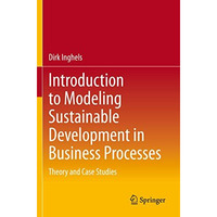 Introduction to Modeling Sustainable Development in Business Processes: Theory a [Paperback]