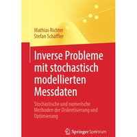 Inverse Probleme mit stochastisch modellierten Messdaten: Stochastische und nume [Paperback]