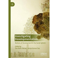 Investigating Developmentalism: Notions of Development in the Social Sphere [Hardcover]