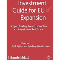 Investment Guide for EU Expansion: Support Funding, Tax and Labour Law, and Acqu [Hardcover]