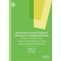 Investment in Early Childhood Education in a Globalized World: Policies, Practic [Hardcover]