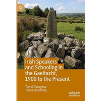 Irish Speakers and Schooling in the Gaeltacht, 1900 to the Present [Paperback]