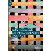 Italian Intellectuals and International Politics, 19451992 [Hardcover]