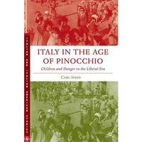 Italy in the Age of Pinocchio: Children and Danger in the Liberal Era [Paperback]