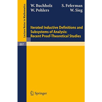 Iterated Inductive Definitions and Subsystems of Analysis: Recent Proof-Theoreti [Paperback]