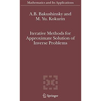 Iterative Methods for Approximate Solution of Inverse Problems [Paperback]