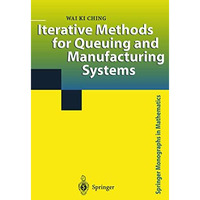 Iterative Methods for Queuing and Manufacturing Systems [Hardcover]