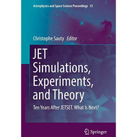 JET Simulations, Experiments, and Theory: Ten Years After JETSET. What Is Next? [Hardcover]