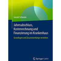 Jahresabschluss, Kostenrechnung und Finanzierung im Krankenhaus: Grundlagen und  [Paperback]