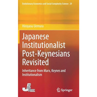 Japanese Institutionalist Post-Keynesians Revisited: Inheritance from Marx, Keyn [Hardcover]