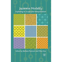 Japanese Modality: Exploring its Scope and Interpretation [Paperback]