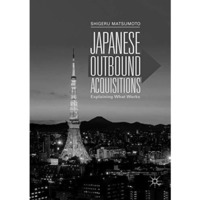 Japanese Outbound Acquisitions: Explaining What Works [Paperback]