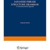 Japanese Phrase Structure Grammar: A Unification-based Approach [Hardcover]