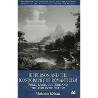 Jefferson and the Iconography of Romanticism: Folk, Land, Culture, and the Roman [Hardcover]