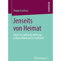 Jenseits von Heimat: Raum im cin?ma du m?tissage in Deutschland und in Frankreic [Paperback]