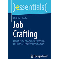 Job Crafting: Erf?llter und erfolgreicher arbeiten  mit Hilfe der Positiven Psy [Paperback]