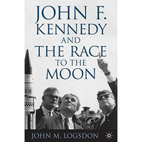 John F. Kennedy and the Race to the Moon [Hardcover]