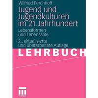 Jugend und Jugendkulturen im 21. Jahrhundert: Lebensformen und Lebensstile [Paperback]