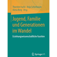 Jugend, Familie und Generationen im Wandel: Erziehungswissenschaftliche Facetten [Paperback]