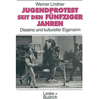 Jugendprotest seit den f?nfziger Jahren: Dissens und kultureller Eigensinn [Paperback]