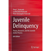 Juvenile Delinquency: Theory, Research, and the Juvenile Justice Process [Hardcover]