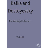 Kafka and Dostoyevsky: The Shaping of Influence [Hardcover]