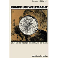 Kampf um Weltmacht: Berlin als Brennpunkt des Ost-West-Konflikts [Paperback]