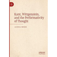 Kant, Wittgenstein, and the Performativity of Thought [Paperback]