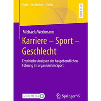 Karriere  Sport  Geschlecht: Empirische Analysen der hauptberuflichen F?hrung  [Paperback]