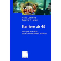 Karriere ab 45: Und jetzt erst recht: Start zum beruflichen Aufbruch [Hardcover]