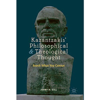 Kazantzakis Philosophical and Theological Thought: Reach What You Cannot [Paperback]