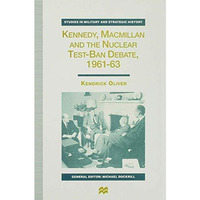 Kennedy, Macmillan and the Nuclear Test-Ban Debate, 1961-63 [Hardcover]