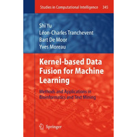 Kernel-based Data Fusion for Machine Learning: Methods and Applications in Bioin [Hardcover]