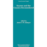 Keynes and the Classics Reconsidered [Hardcover]