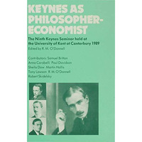 Keynes as Philosopher-Economist: The Ninth Keynes Seminar held at the University [Hardcover]