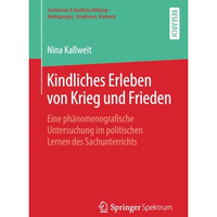 Kindliches Erleben von Krieg und Frieden: Eine ph?nomenografische Untersuchung i [Paperback]