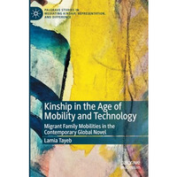 Kinship in the Age of Mobility and Technology: Migrant Family Mobilities in the  [Paperback]