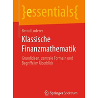 Klassische Finanzmathematik: Grundideen, zentrale Formeln und Begriffe im ?berbl [Paperback]