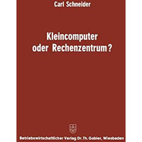 Kleincomputer oder Rechenzentrum?: Beitrag zur Problematik und f?r die Entscheid [Paperback]